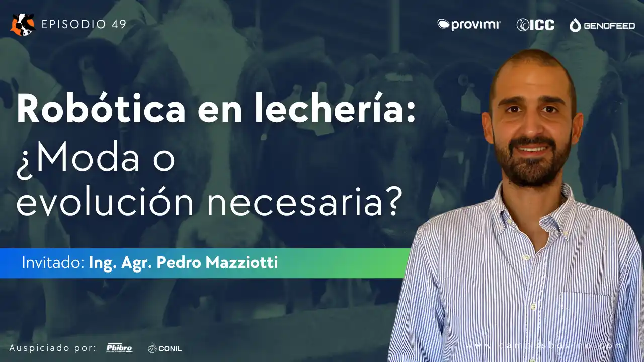 DairyCast #49 – Robótica en lechería: ¿Moda o evolución necesaria? – Ing. Agr. Pedro Mazziotti